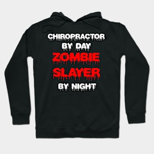 Funny Spooky Halloween Party Trendy Gift - Chiropractor By Day Zombie Slayer By Night Hoodie